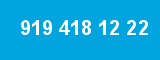 919 418 12 22 919 418 12 22